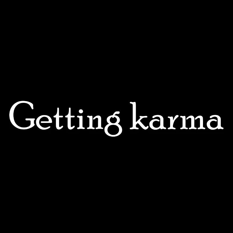 Getting karma, Schriftzug weiss