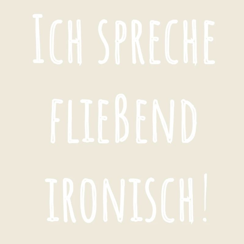 Ich spreche fließend ironisch