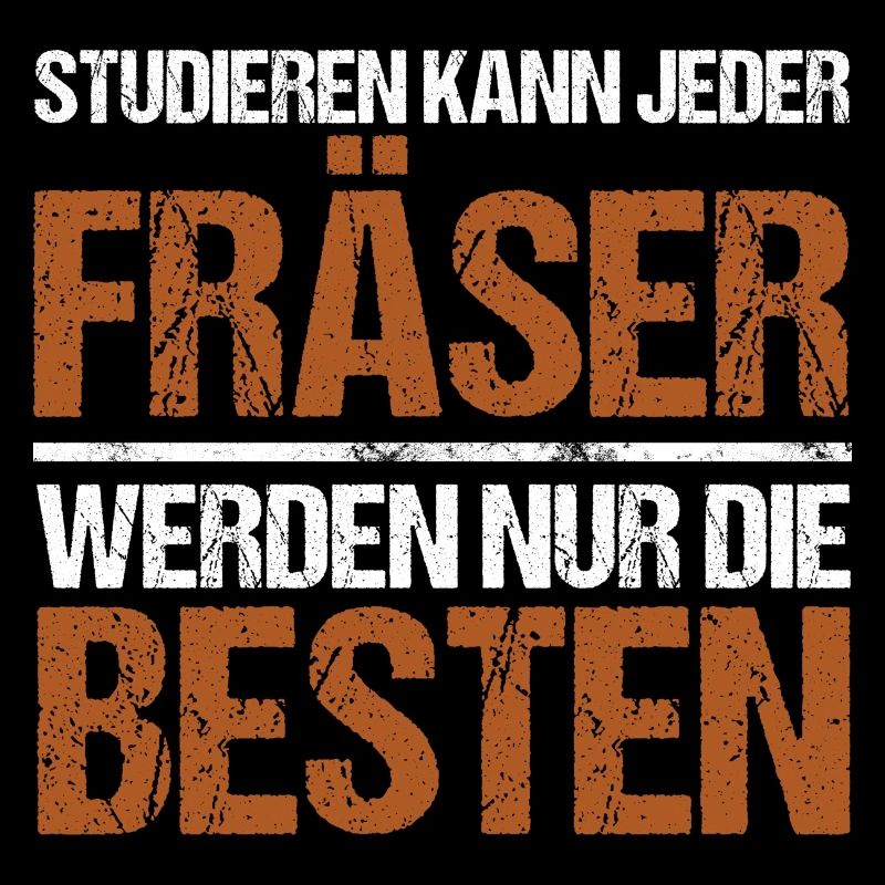 Studieren kann jeder - Fräser Edition