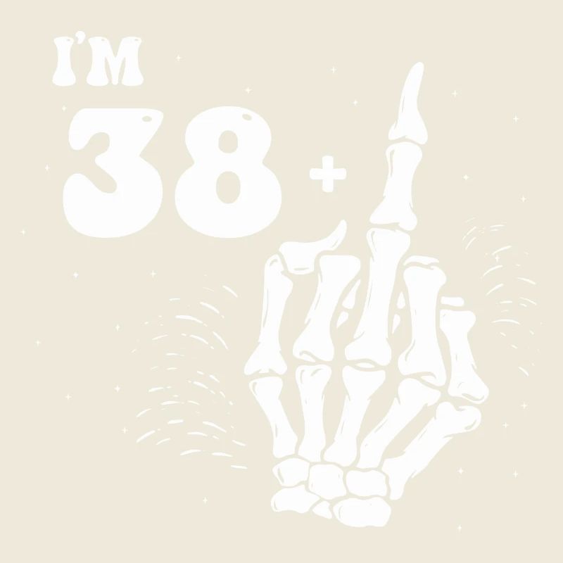 Ich bin 38 plus Mittelfinger - 39. Geburtstag