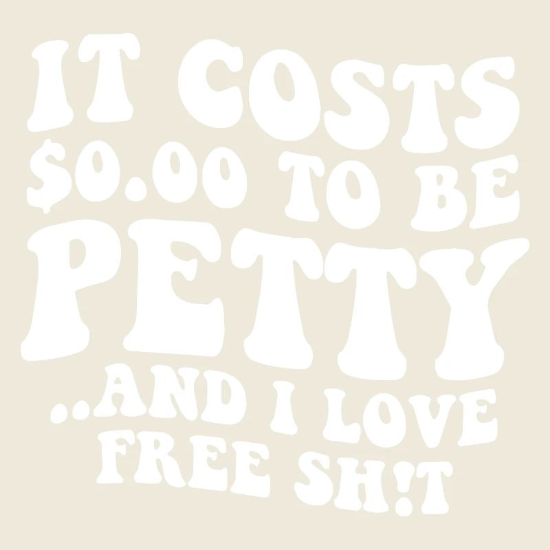 It Costs Nothing To Be Petty