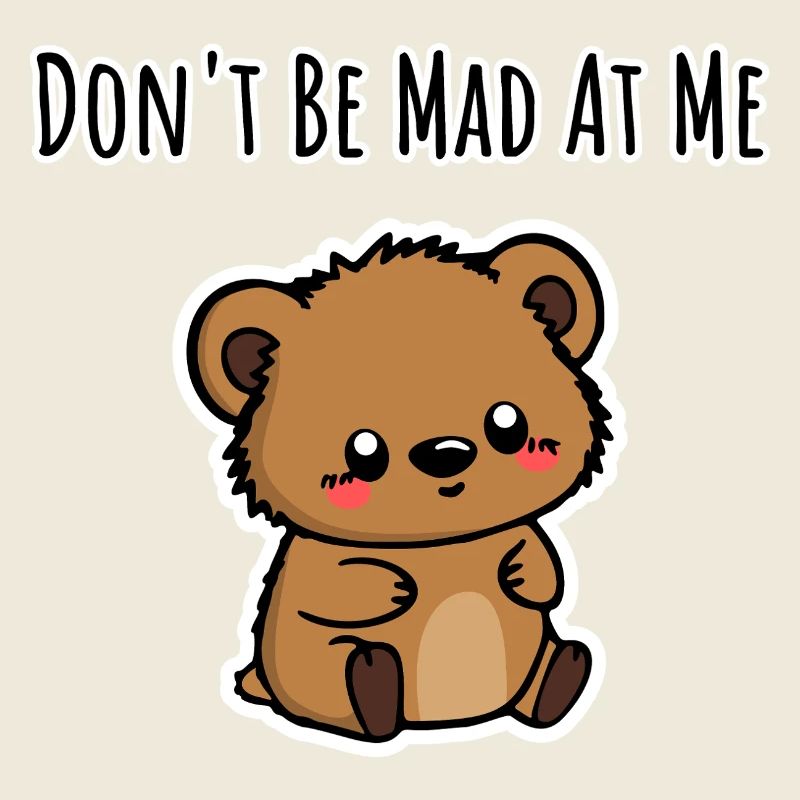 Don't be mad at me! Cute Anxious Teddy