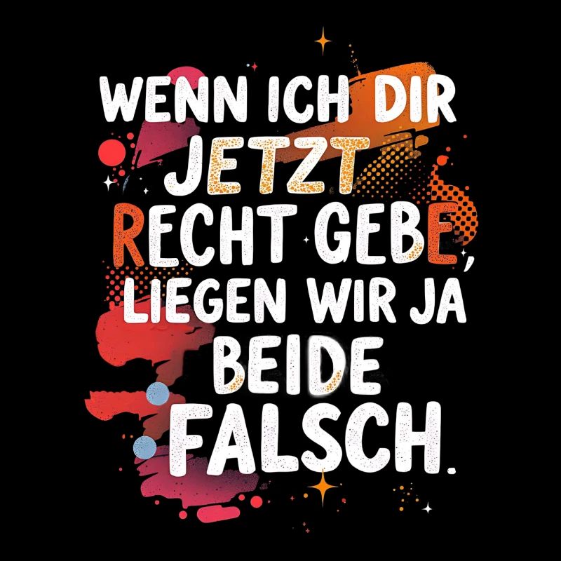 Wenn ich Dir Recht gebe, liegen wir beide falsch