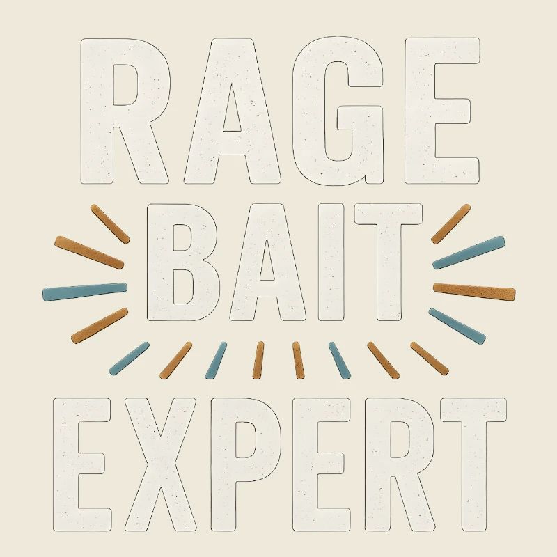 Rage Bait Experte, lustige Sprüche
