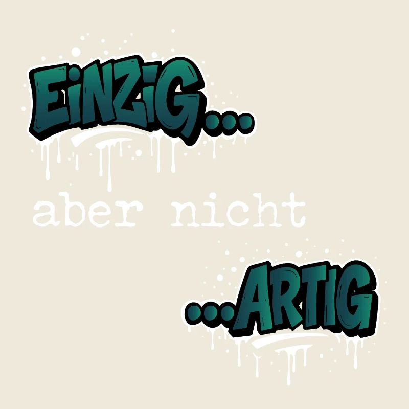 Einzig… aber nicht …artig Einzigartig Spruch