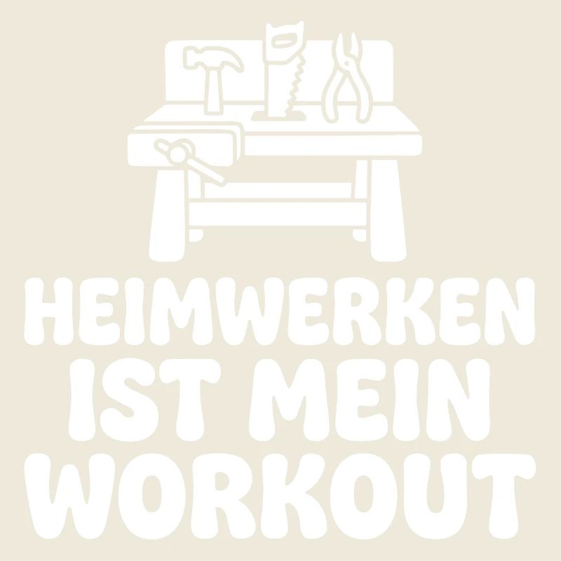 Heimwerken ist mein Workout Humor Spruch
