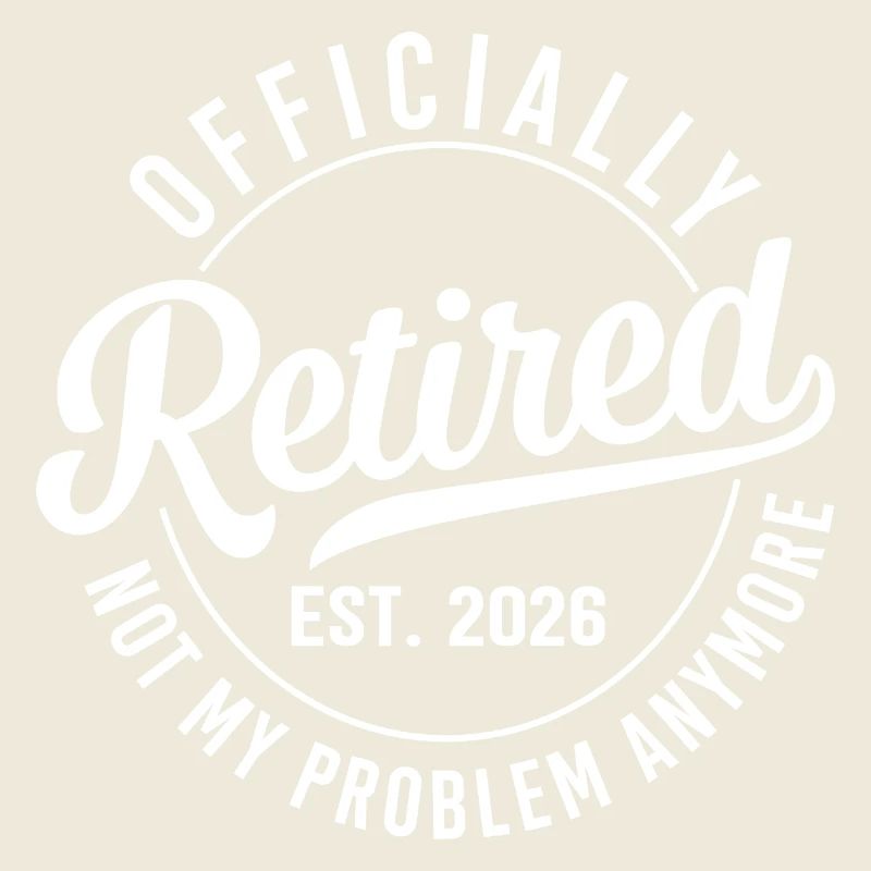 Officially Retired Est 2026