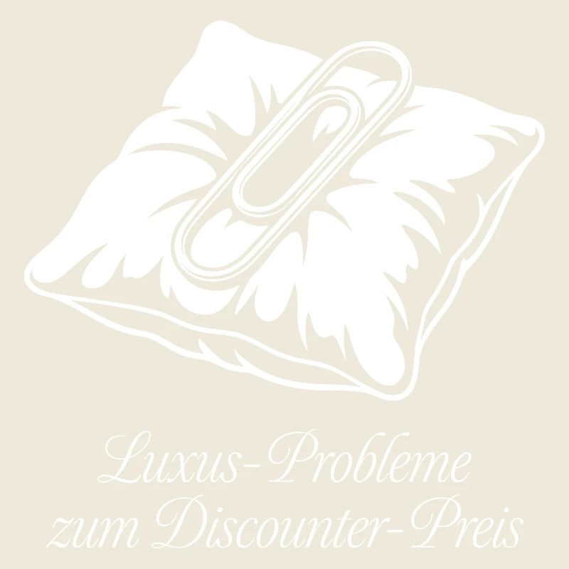 Luxus Probleme zum Discounter Preis.