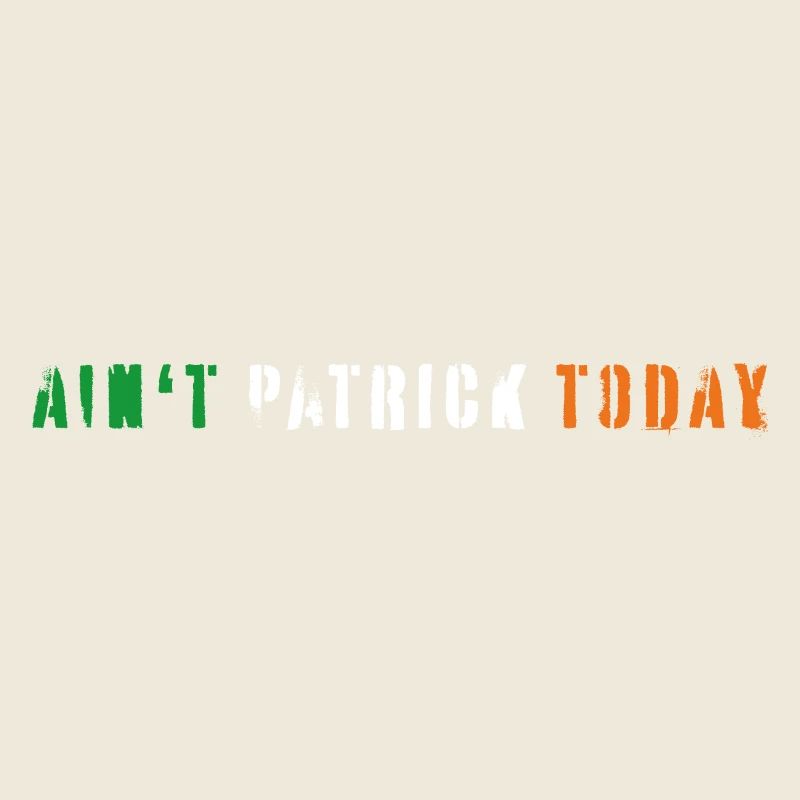 Ain't Pattrick Today On Saint Patrick's Day