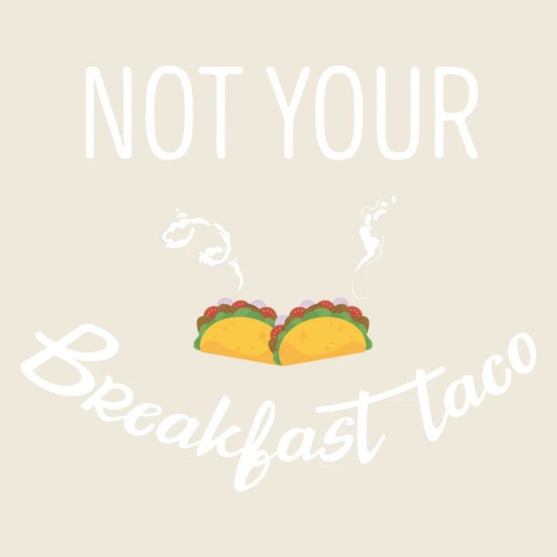 Not Your Breakfast Taco