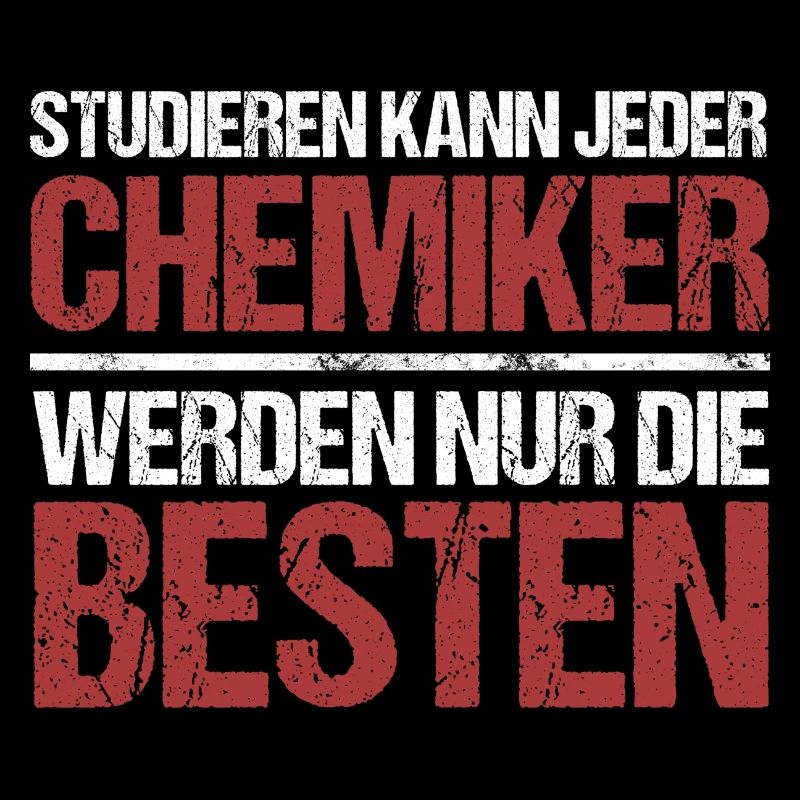 Studieren kann jeder; Chemiker sind die Besten