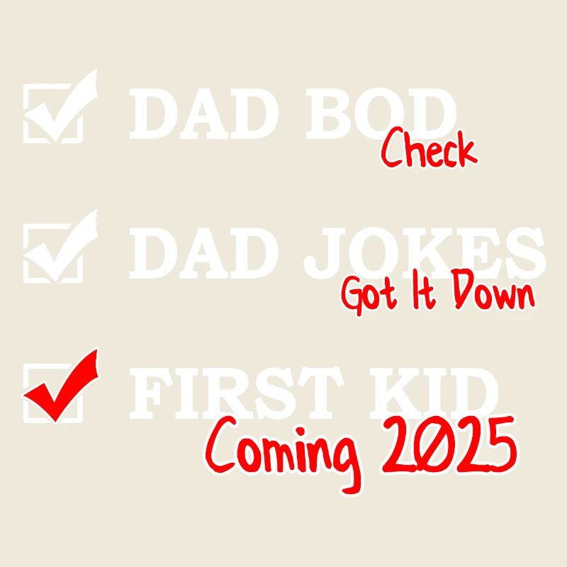 First Time Dad 2025 - Dad bod Dad jokes
