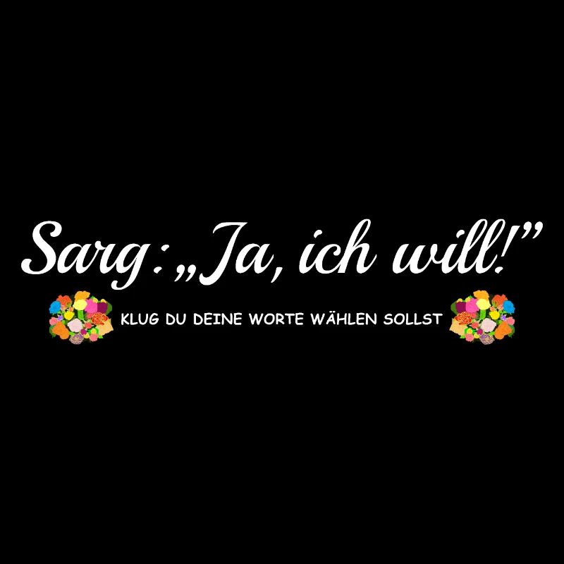 Sarg Ja, ich will, lustiger Spruch JGA, Heirat