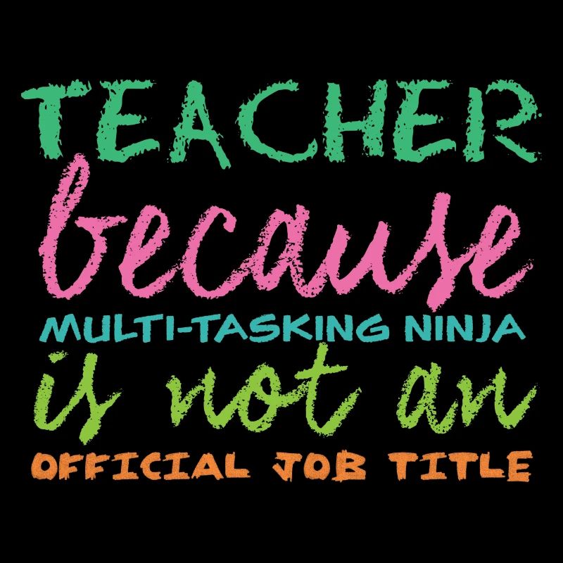 Lehrer / Schule: Teacher because Multi-Tasking