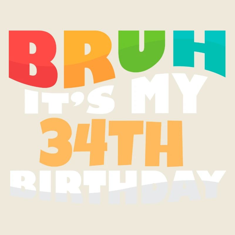 Bruh C’est mon 34e anniversaire Trente-quatrième anniversaire