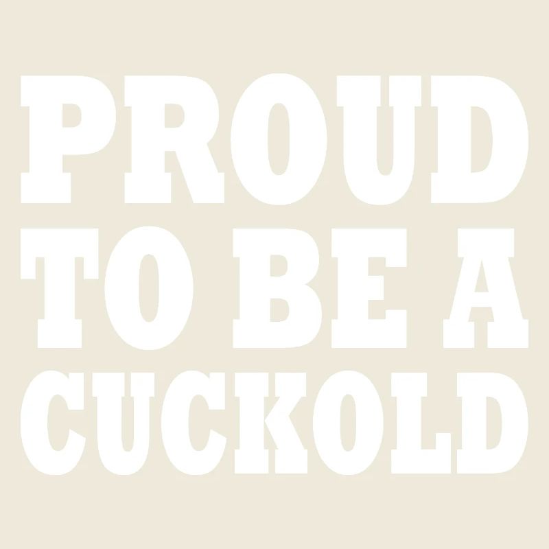 proud to be a cuckold