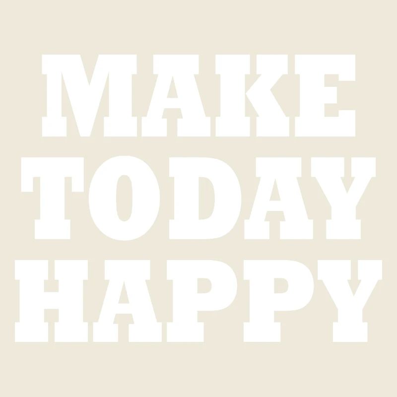 Make today happy