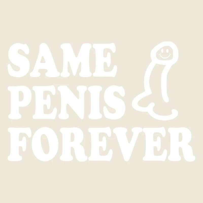 Same penis forever