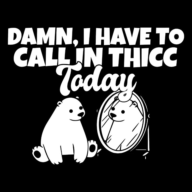 Merde, je dois appeler Thicc aujourd’hui Jeu de mots drôle d’ours