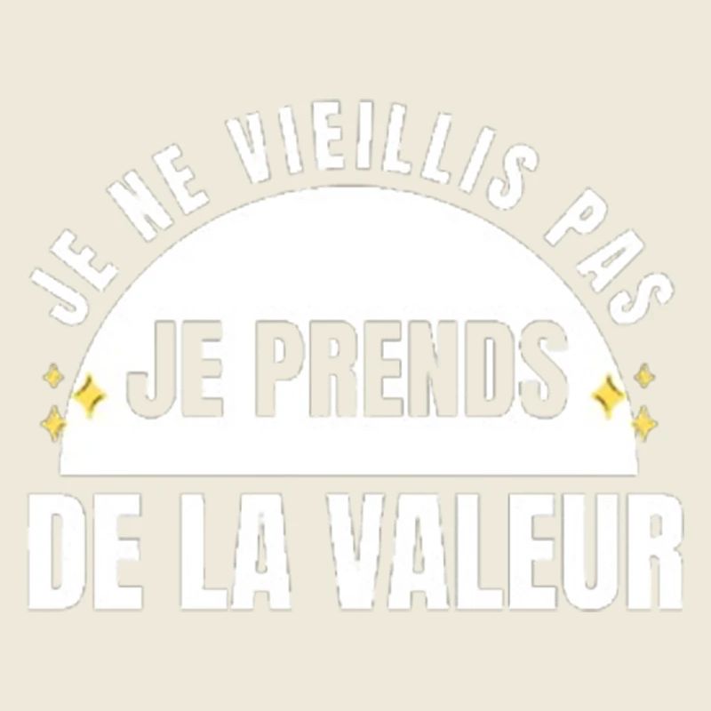 I don't get old, I increase in value