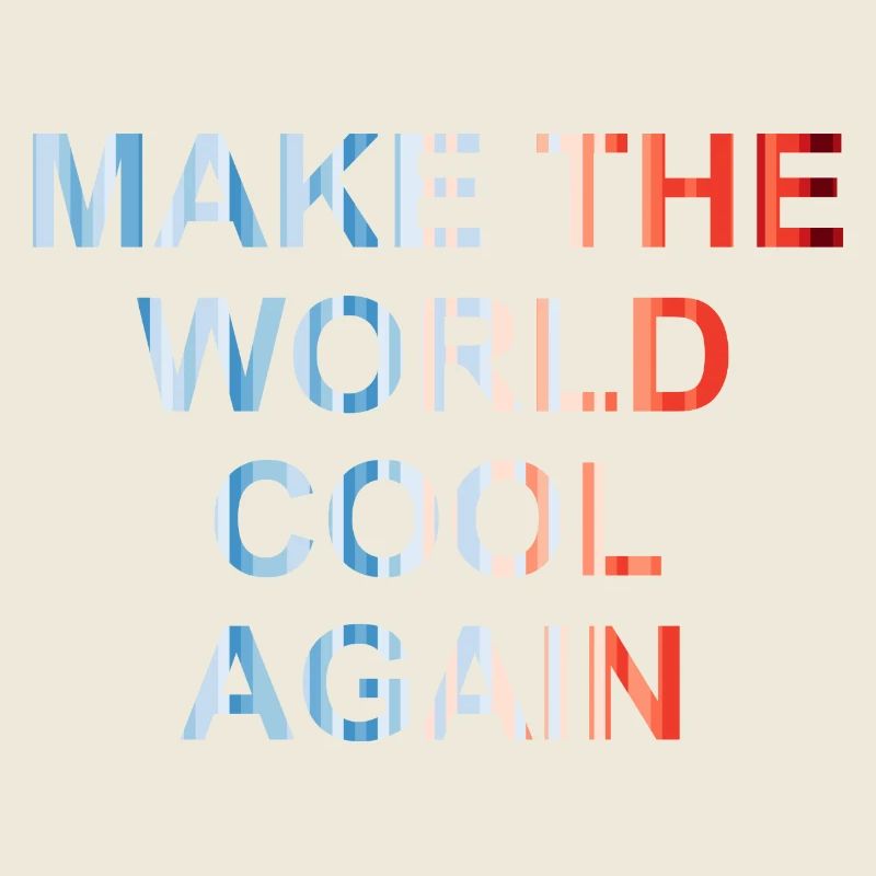 Make the world cool again - Climate Change - FFF