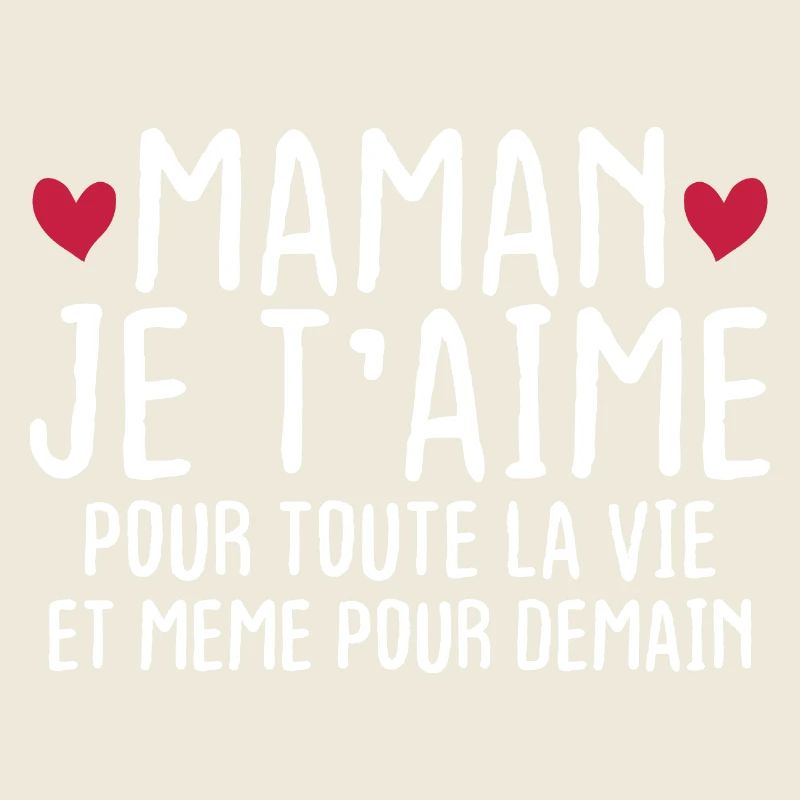 Maman je t'aime pour toute la vie