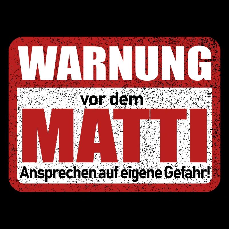 Matti Name Lustiges Warnschild
