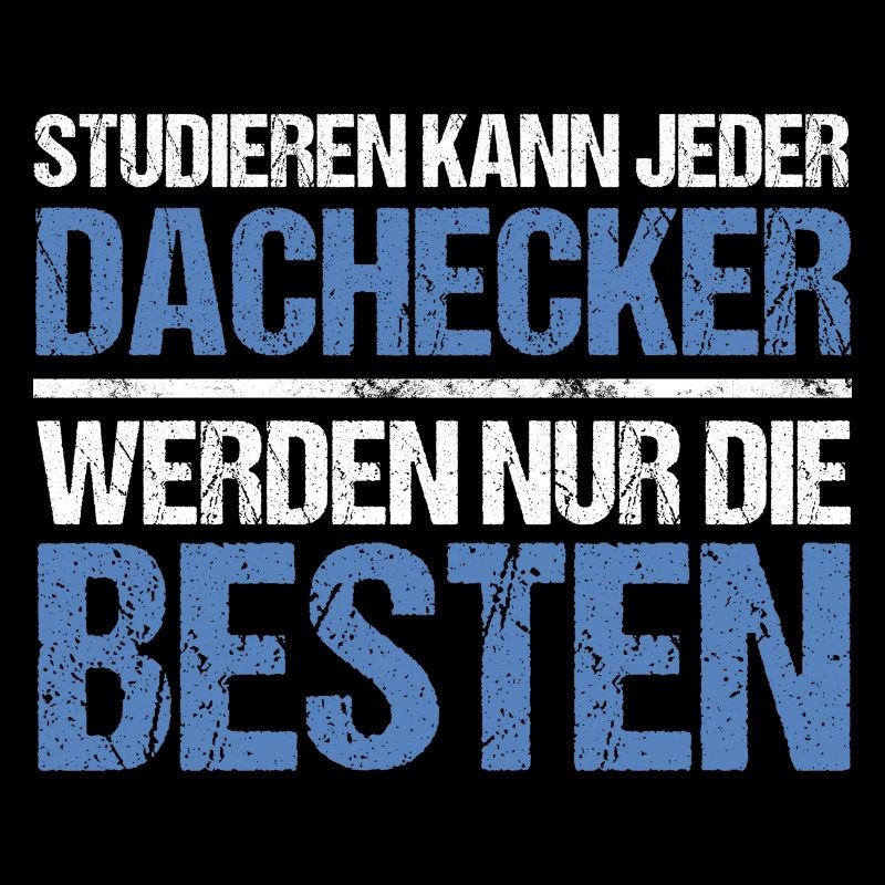 Anyone can study - Dachdecker Edition