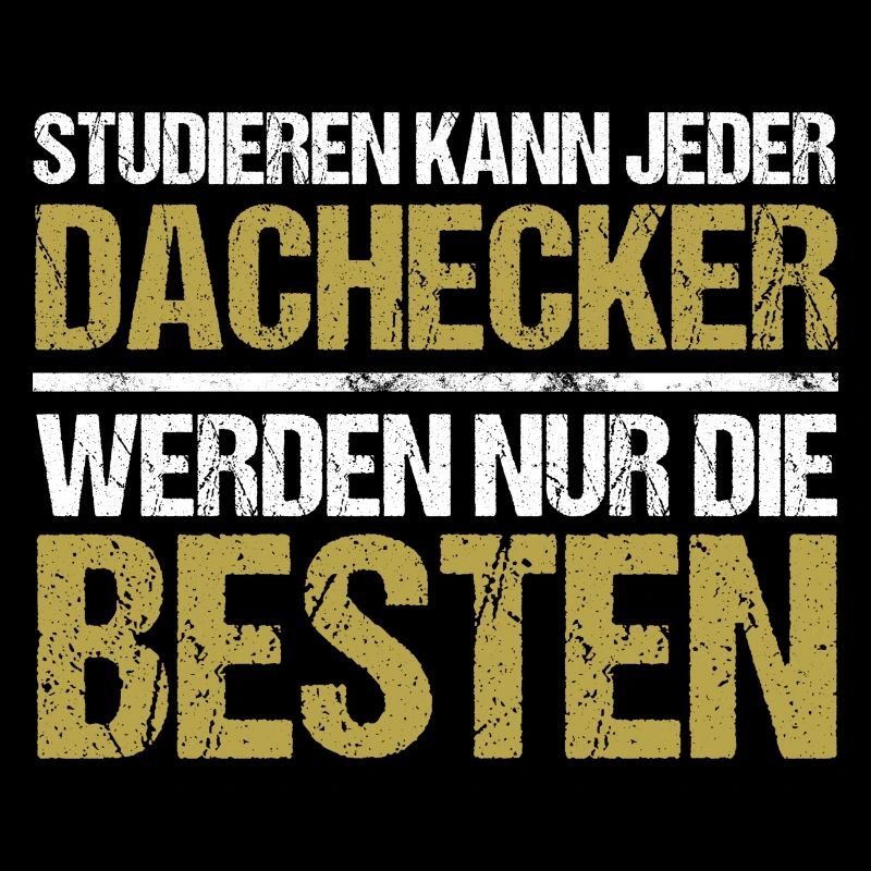 Studieren kann jeder - Dachdecker Edition