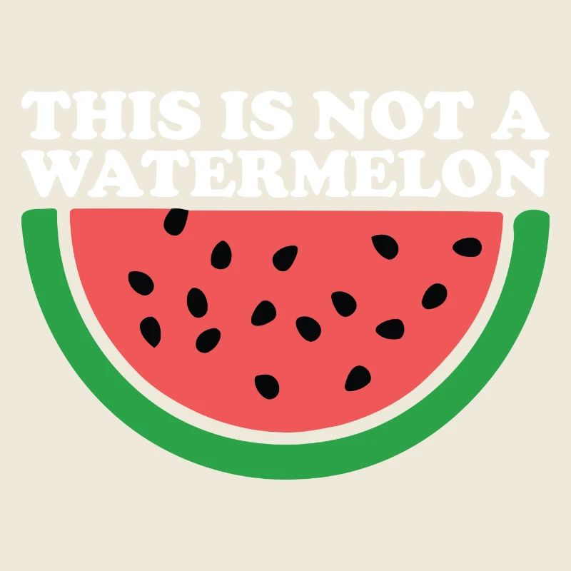 THIS IS NOT A WATERMELON