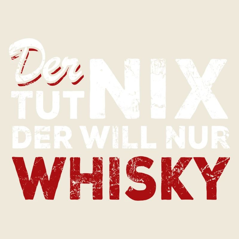 Der tut nix der will nur Whisky - Spruch