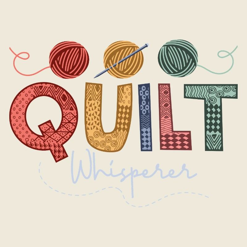 Quilt Whisperer Quilter Quilting