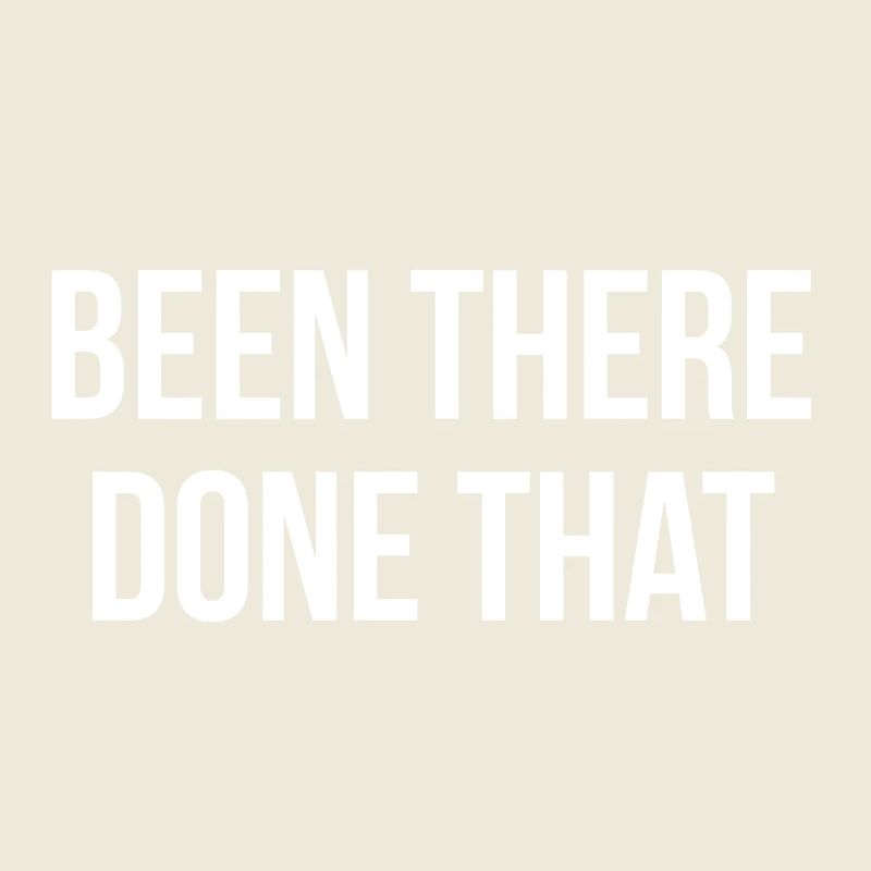 Been there done that