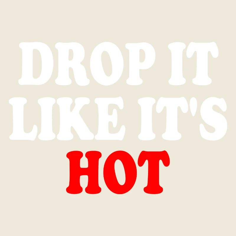 drop it like its hot
