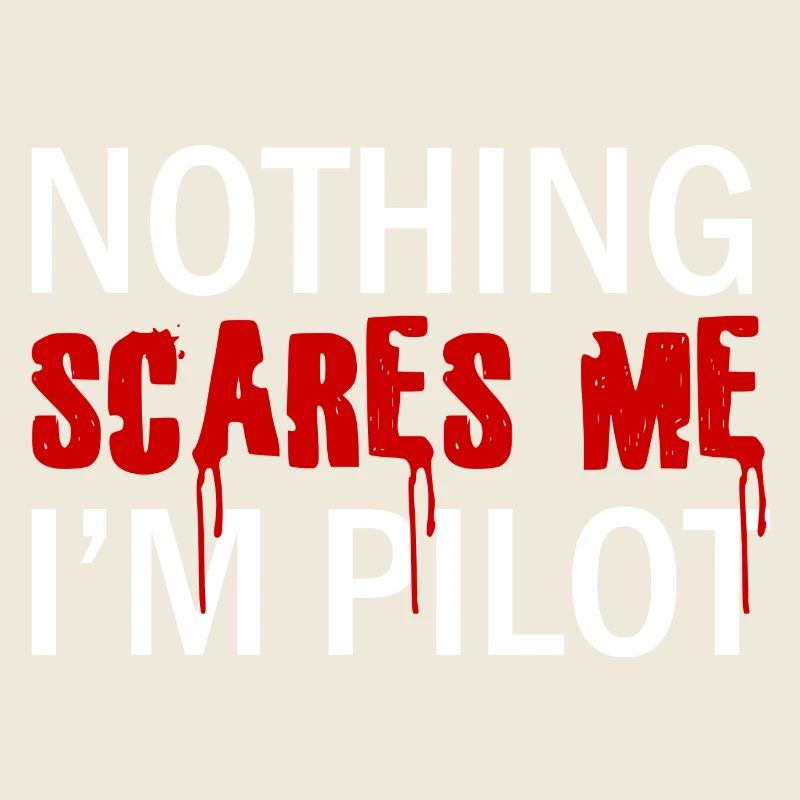 Pilot: Nothing Scares Me. I´m Pilot.