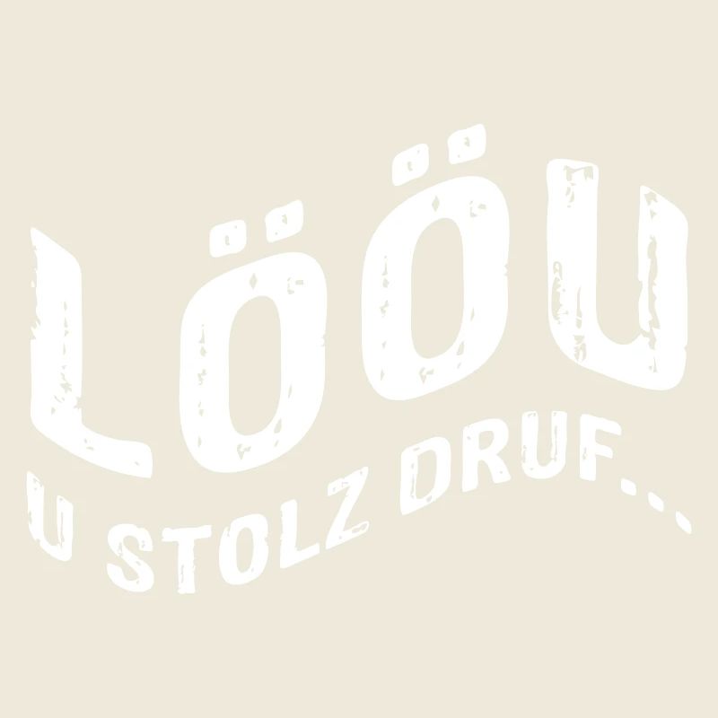 LÖÖU u stolz druf (Berner Dialekt)