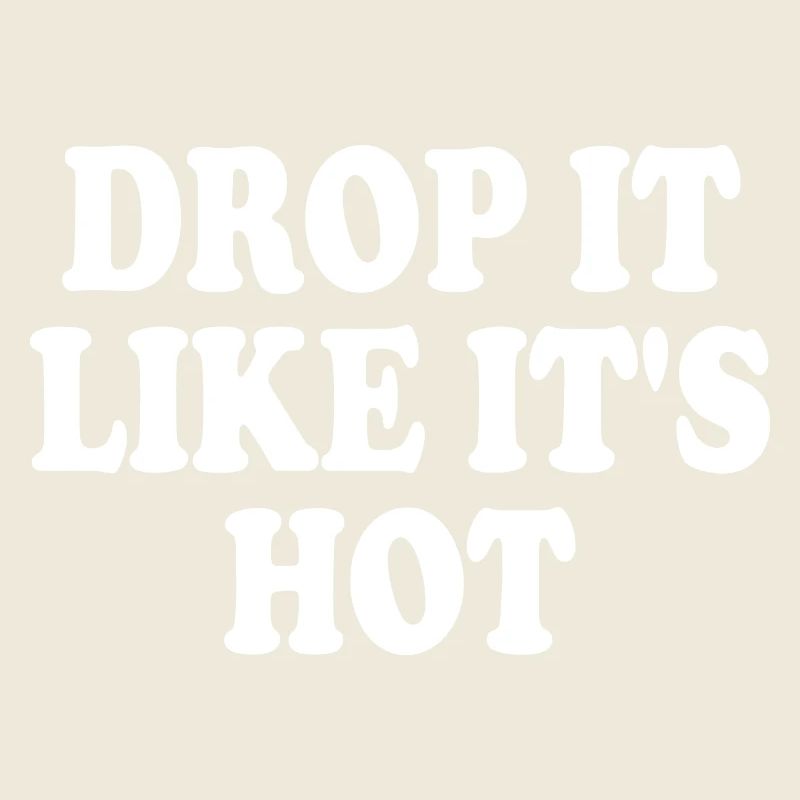 drop it like its hot