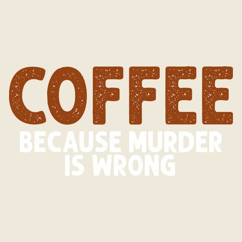Café Parce que le meurtre est mal Drôle Sarcastique