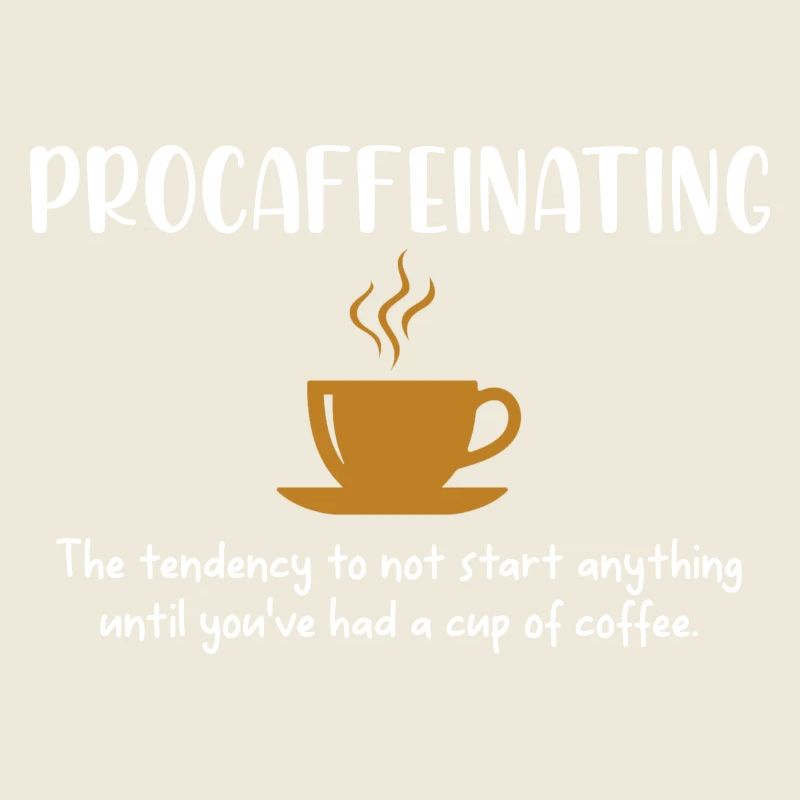 Procaffeinating Funny Coffee Addict Joke Caffeine