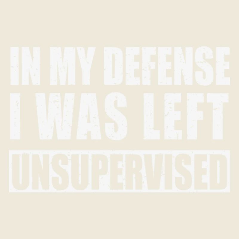 In my defense I was left unsupervised Cool Funny