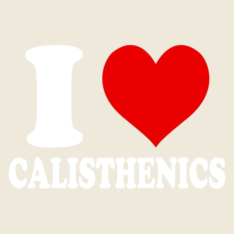 I Love Calisthenics Heart Funny Witty