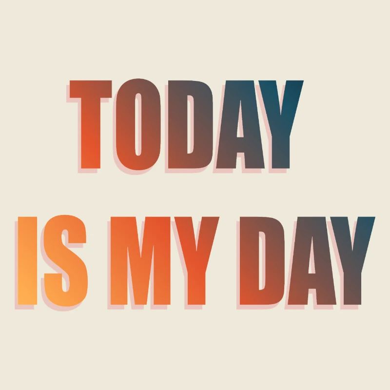 TODAY IS MY DAY