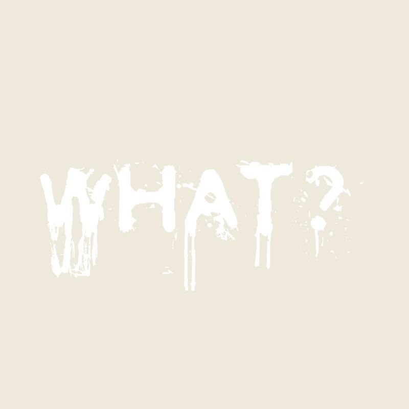 What? Schlagwort Sprüche Slogan