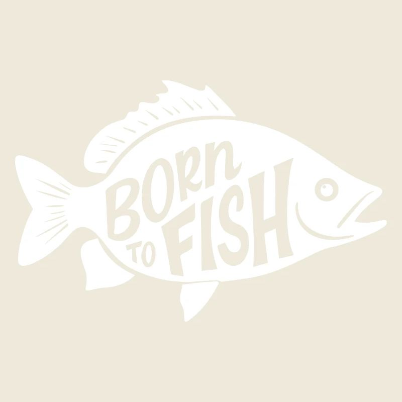 BORN TO FISH (HELLES TEXTDESIGN)