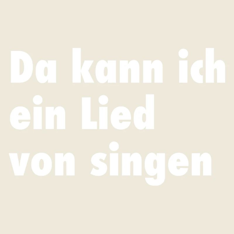 Da kann ich ein Lied von singen