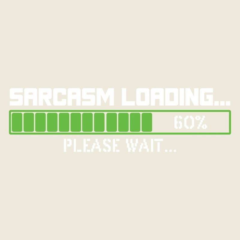 Sarcasm loading please wait