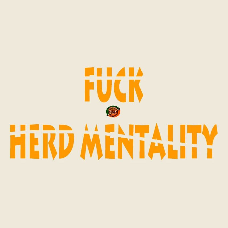 Fuck herd mentality