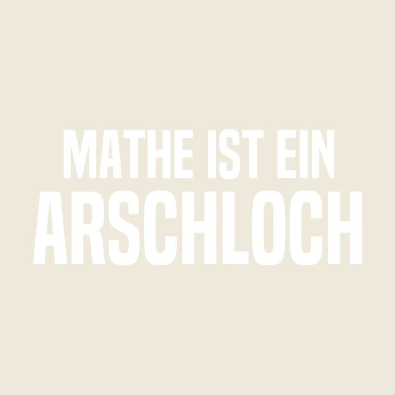 Mathe ist ein Arschloch - Mathematik - Schule