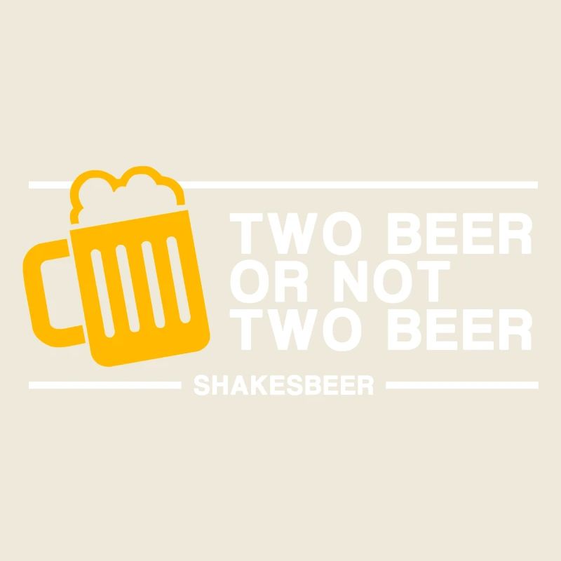 Two Beer Or Not Two Beer (in white)