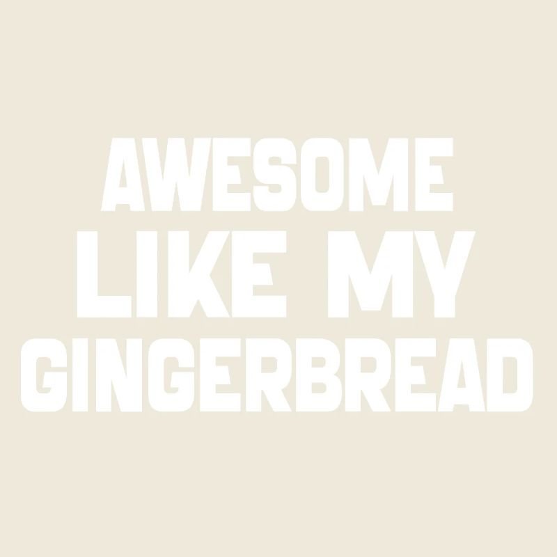 Awesome Like My Gingerbread man Cookies Gift 2024